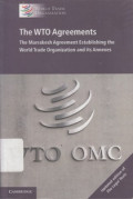 The WTO Agreements: the Marakesh agreement establishing the World Trade Organization and its Annexes