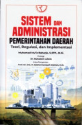 Sistem dan administrasi pemerintahan daerah : Teori, regulasi, dan implentasi