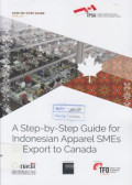 A step-by-step guide for Indonesian apparel SMEs to export to Canada: step-by-step guide April 2017