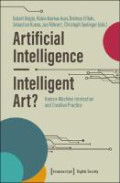 Artificial Intelligence - Intelligent Art?:  Human-Machine Interaction and Creative Practice