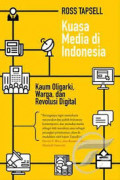 Kuasa media di Indonesia: kaum oligarki, warga, dan revolusi digital